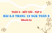 Bài 6.8 trang 12 Toán 8 Kết nối tri thức Tập 2